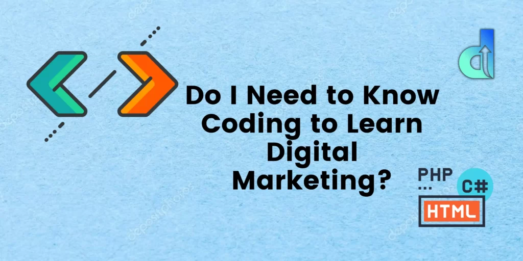 do i need to know coding to learn digital marketing?