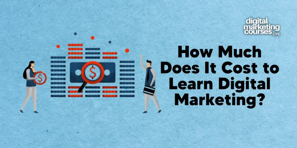 How Much Does It Cost to Learn Digital Marketing?​